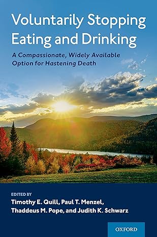 Voluntarily Stopping Eating and Drinking: A Compassionate, Widely-Available Option for Hastening Death - Orginal Pdf